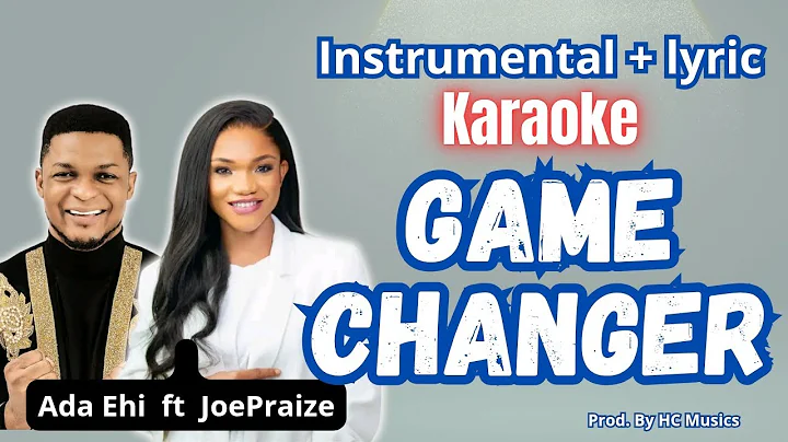 ADA EHI x JOE PRAIZE - GAME CHANGER KARAOKE (Instrumental + lyric)