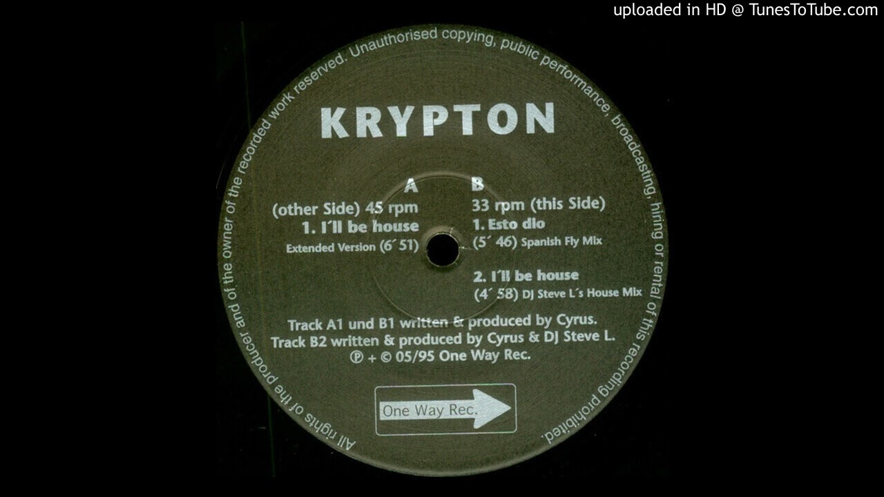 Watch Krypton - I'll Be House (Extended Version)-1995 on YouTube Watch Krypton - I'll Be House (Extended Version)-1995 on YouTube