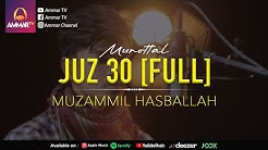 Muzammil Hasballah Juz 30 Full  - Durasi: 1:28:23. 