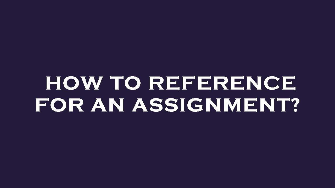 How to reference for an assignment? - YouTube