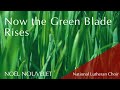 Now the green blade rises  hymn  national lutheran choir  congregation