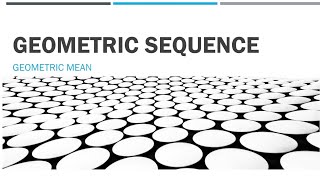 GEOMETRIC SEQUENCE AND GEOMETRIC MEAN quarter 1 week 3 and 4