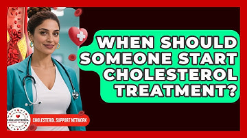 When Should Someone Start Cholesterol Treatment? - Cholesterol Support Network
