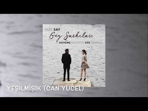 Güvenç Dağüstün & Ece Dağıstan - Yeşilmişik (Can Yücel)