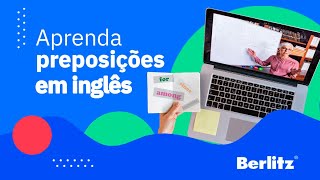 Entendendo as preposições em inglês: Tempo, lugar e movimento