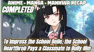 Details To Impress the School Belle, the School Heartthrob Pays a Classmate to Bully Him Update