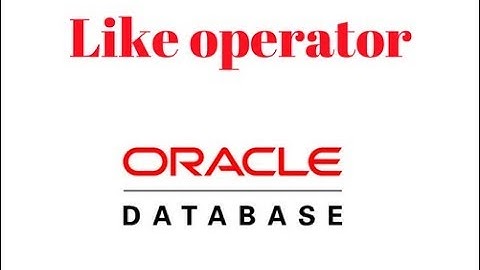 Oracle Database Tutorial 7: The "Like" Operator In Sql