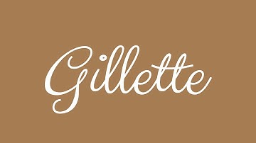 Learn how to Sign the Name Gillette Stylishly in Cursive Writing