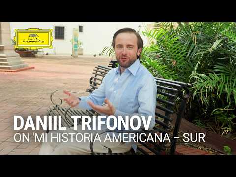 Daniil Trifonov on his album 'Mi Historia Americana – Sur'