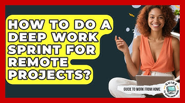 How To Do A Deep Work Sprint For Remote Projects? - Guide To Work From Home