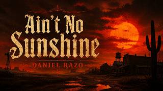Daniel Razo - Ain't No Sunshine (Official Video)
