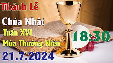 Thánh lễ trực tuyến 18h30 Hôm nay |Chúa Nhật Tuần XVI Thường Niên | 21 / 7 / 2024 Trực Tiếp Thánh Lễ