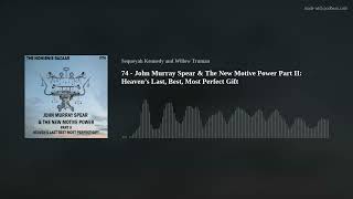 74 - John Murray Spear & The New Motive Power Part II: Heaven’s Last, Best, Most Perfect Gift