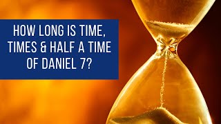 How long is time, times, and half a time of Daniel 7? Resimi