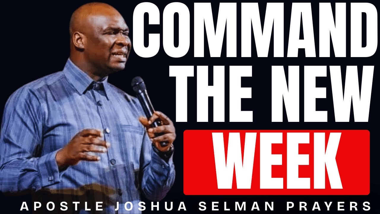 VIOLENT MORNING PRAYERS TO COMMAND THE NEW WEEK | APOSTLE JOSHUA SELMAN