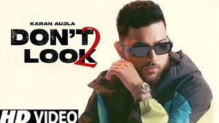 Don’t Look 2 | Karan Aujla | Latest punjabi song 2023 #karanaujla #punjabisong