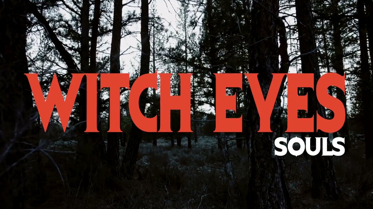 Witch Eyes - Souls (Official Video)