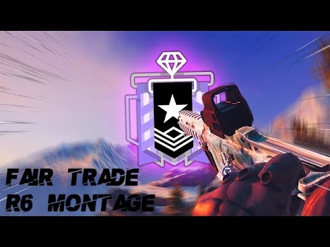 Fair Trade💎R6 Montage 💎
