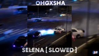 OHGXSHA - Selena [SLOWED REVERB]