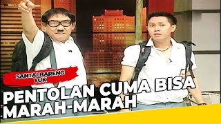 Pentolan Cuma Bisa Marah-marah Doang - Santai Bareng Yuk