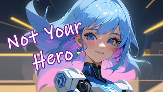 Nightcore - Not Your Hero