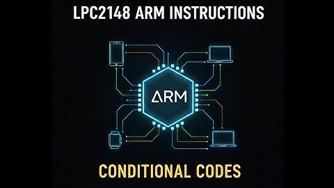 LPC2148 ARM Assembly Part 2: Conditional Codes LO, HI, GE, LT, GT, LE, AL Explained with Examples