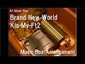 Brand New World/Kis-My-Ft2 [Music Box]