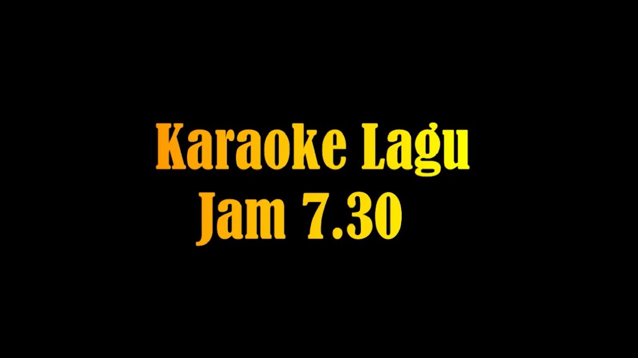 Karaoke Lagu Jam 7.30 (Candil)