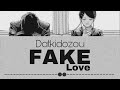 Datkidozou Fake Love فيك لوڤ 
