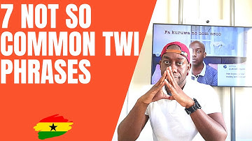 7 NOT SO COMMON TWI PHRASES | Speak TWI| Learn TWI