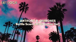 Lil’ Loca Feat. Anthony B. Quinones - Battle Scars (All U Gonna Get)