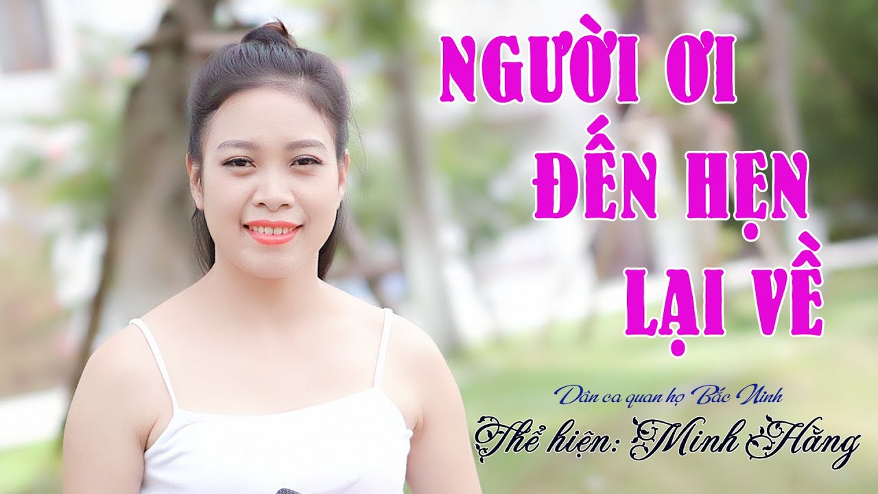 Người Ơi Đến Hẹn Lại Về | Minh Hằng | Ngọc Khánh | Dân Ca Quan Họ Bắc Ninh Hay NHất 2022