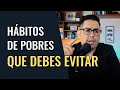 Hábitos de pobres que debes evitar