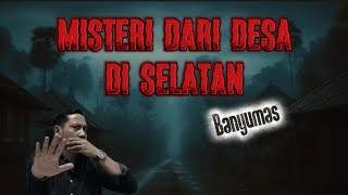 Misteri Dari Desa di Selatan Banyumas