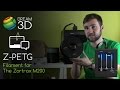 Z-PETG Filament Overview for the Zortrax M200 | Dream 3D