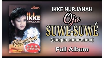 ojo suwe suwe .ikke nurjanah