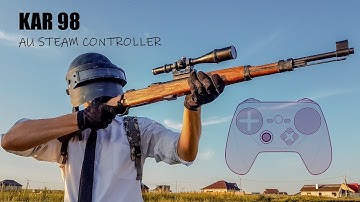 PUBG : Kar98 au Steam Controller