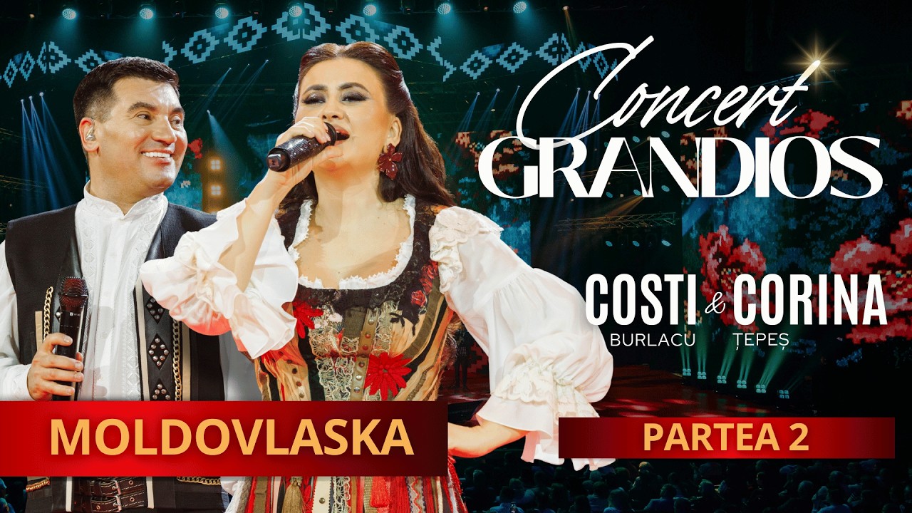Concert GRANDIOS - Costi BURLACU & Corina ȚEPEȘ | MOLDOVLASKA | 4K  Partea 2