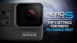 Top 5 Photo Settings To Change On The Gopro Hero 5 Black