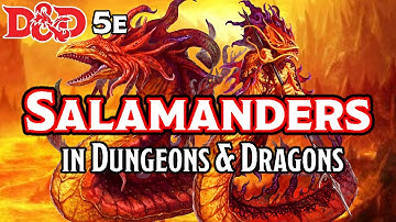 Salamanders | D&D Monster Lore | The Dungeoncast Ep.290