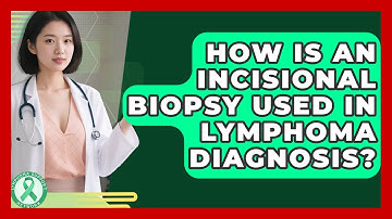 How Is An Incisional Biopsy Used In Lymphoma Diagnosis? | Lymphoma Support Network