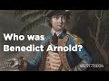 Benedict Arnold's Journey From Patriot to Controversial Commander