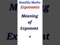 EXPONENT Meaning|| #readilymaths || #conceptbase || #shorts