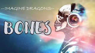 Imagine Dragons - Bones [Lyrics]