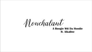 A Boogie Wit Da Hoodie - Nonchalant feat. Alkaline (Official Audio)