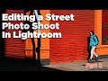 Editing a street shoot in Lightroom: Part 2