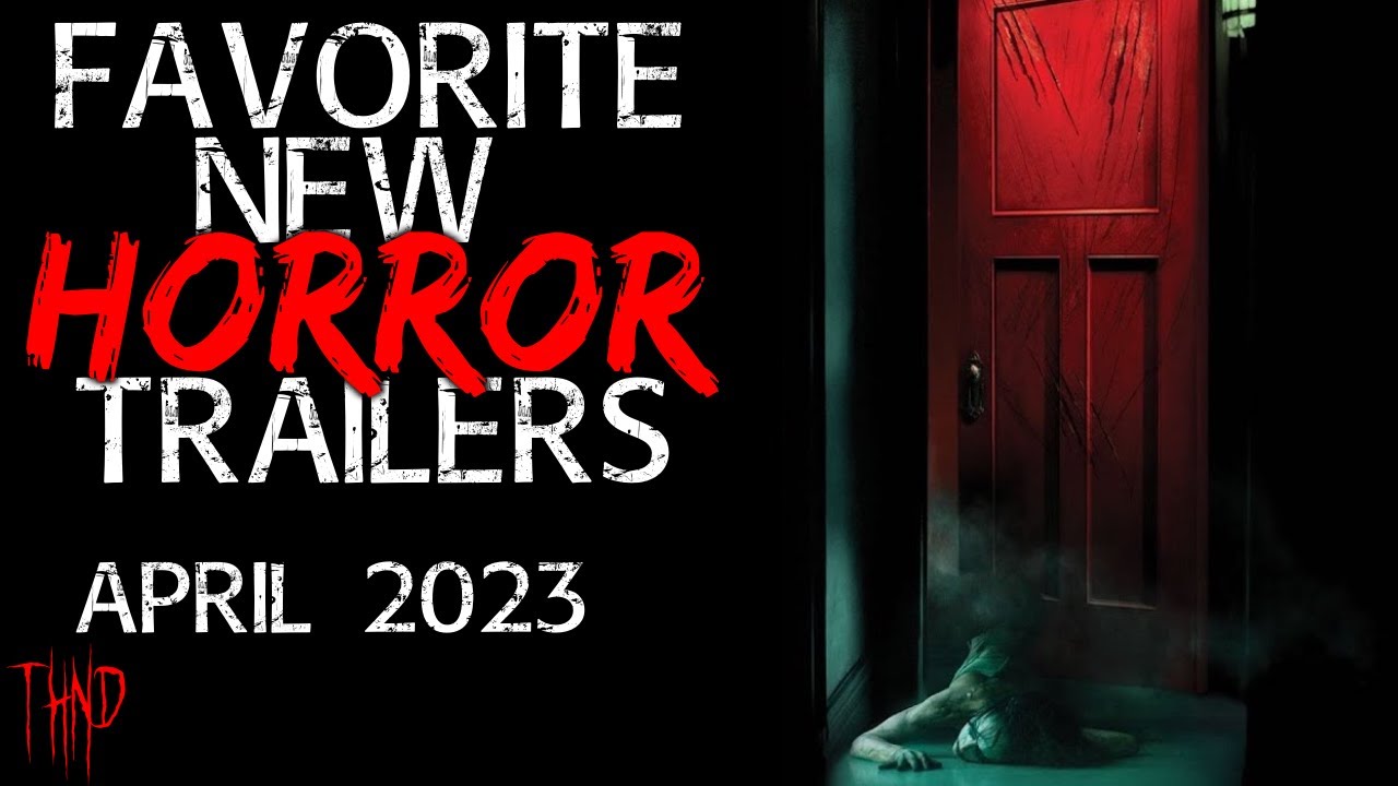 Horror Movies Coming Soon April 2023 Favorite New Horror Trailers