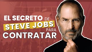 El Método de Steve Jobs 🤔 Como Contratar a los MEJORES Empleados