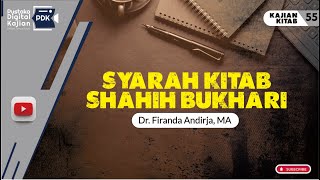 Kajian Kitab : Syarah Kitab Shahih Bukhari #55 - Ustadz Dr. Firanda Andirja, MA