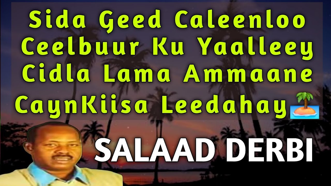 salaad darbi ceelbuur lyrics | culays uma dhaqaaq doo | salaad darbi ceelbuur | ceelbuur ku yaala